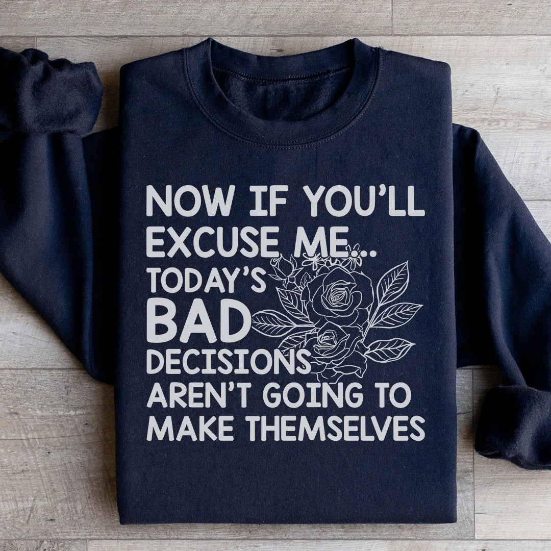 Today's Bad Decisions Aren't Going To Make Themselves Sweatshirt - WonderingCloth