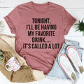 Tonight I'll Be Having My Favorite Drink Tee - WonderingCloth