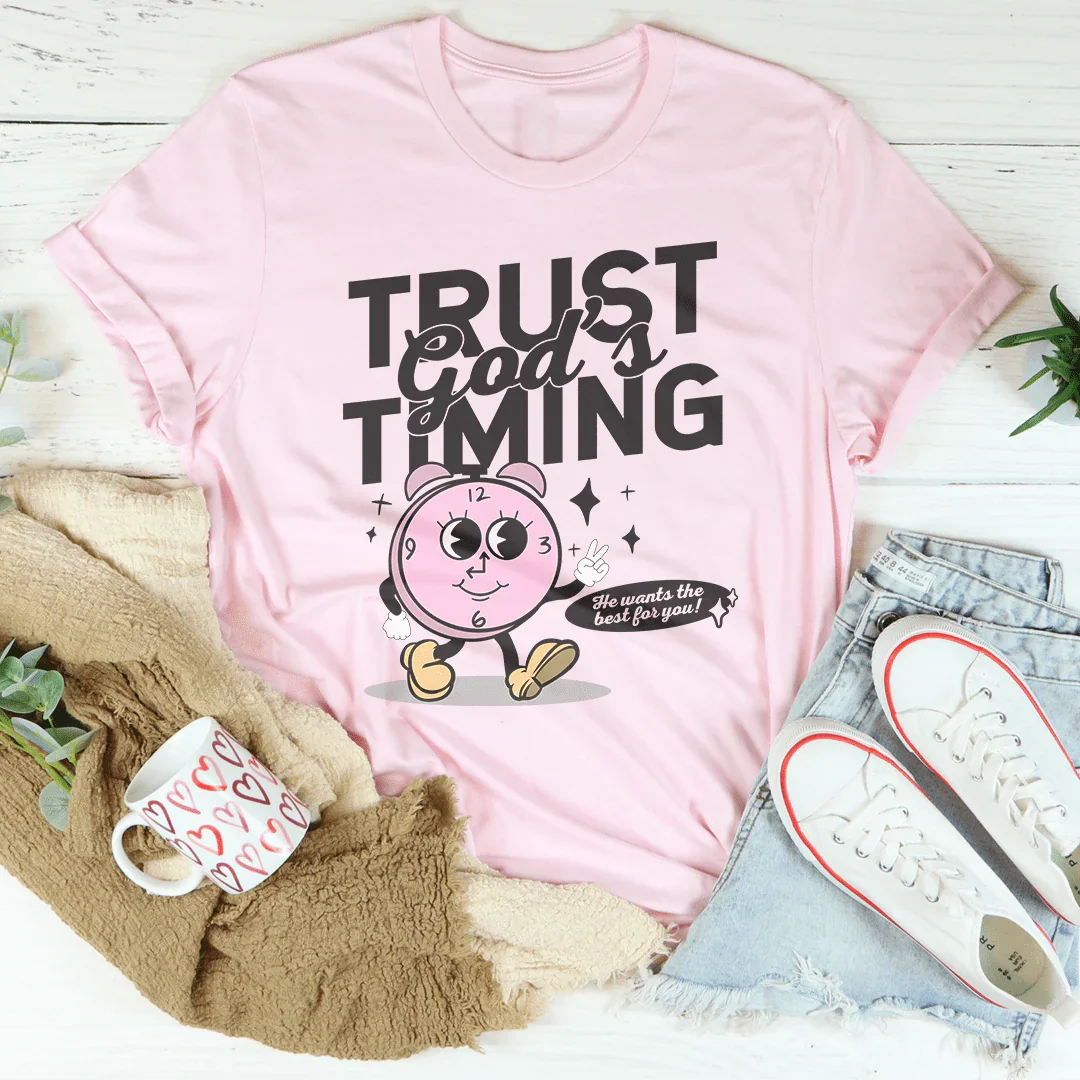 Trust God's Timing He Wants The Best For You Tee - WonderingCloth