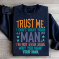 Trust Me I Don't Your Man Sweatshirt - WonderingCloth