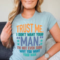 Trust Me I Don't Your Man Tee - WonderingCloth