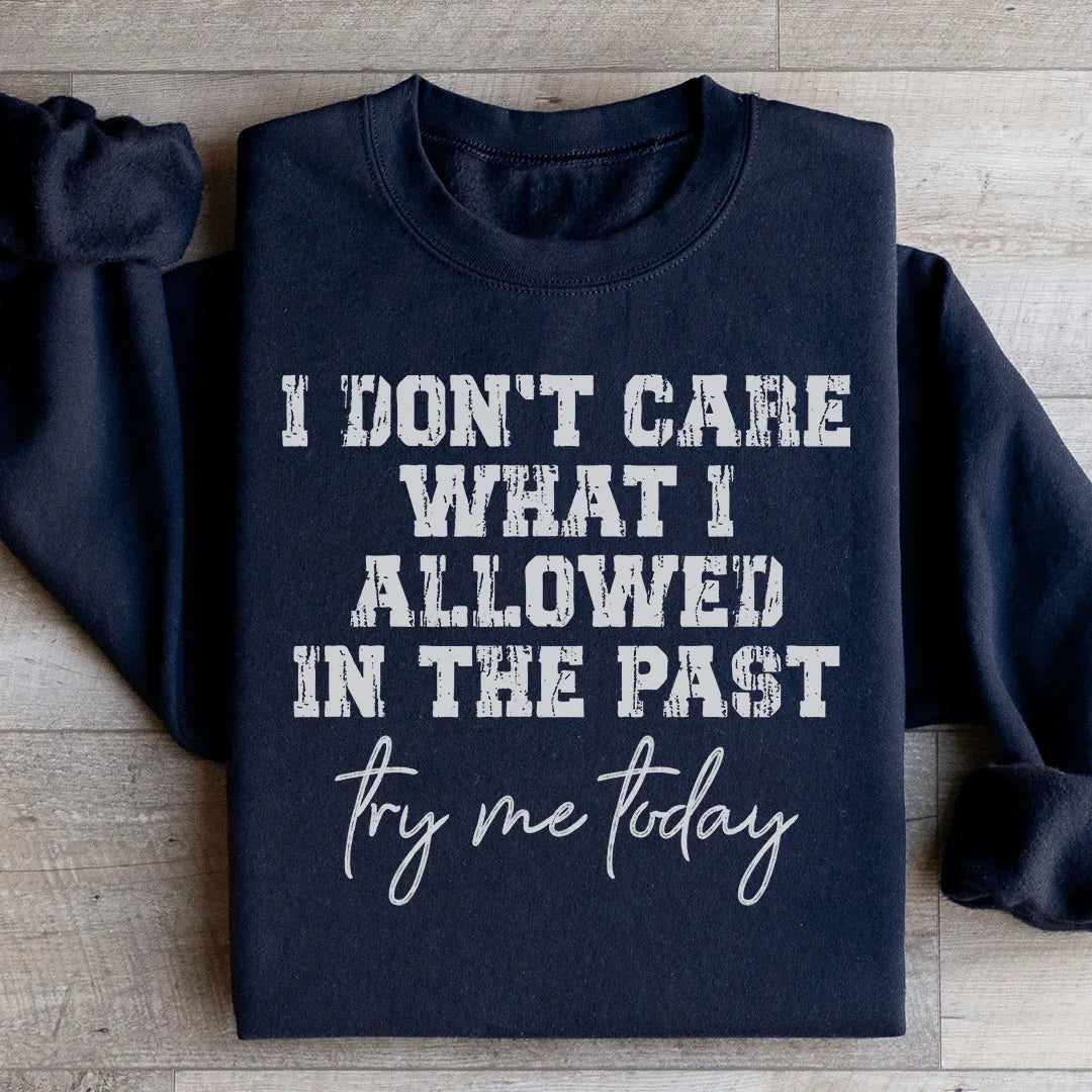 Try Me Today Sweatshirt - WonderingCloth