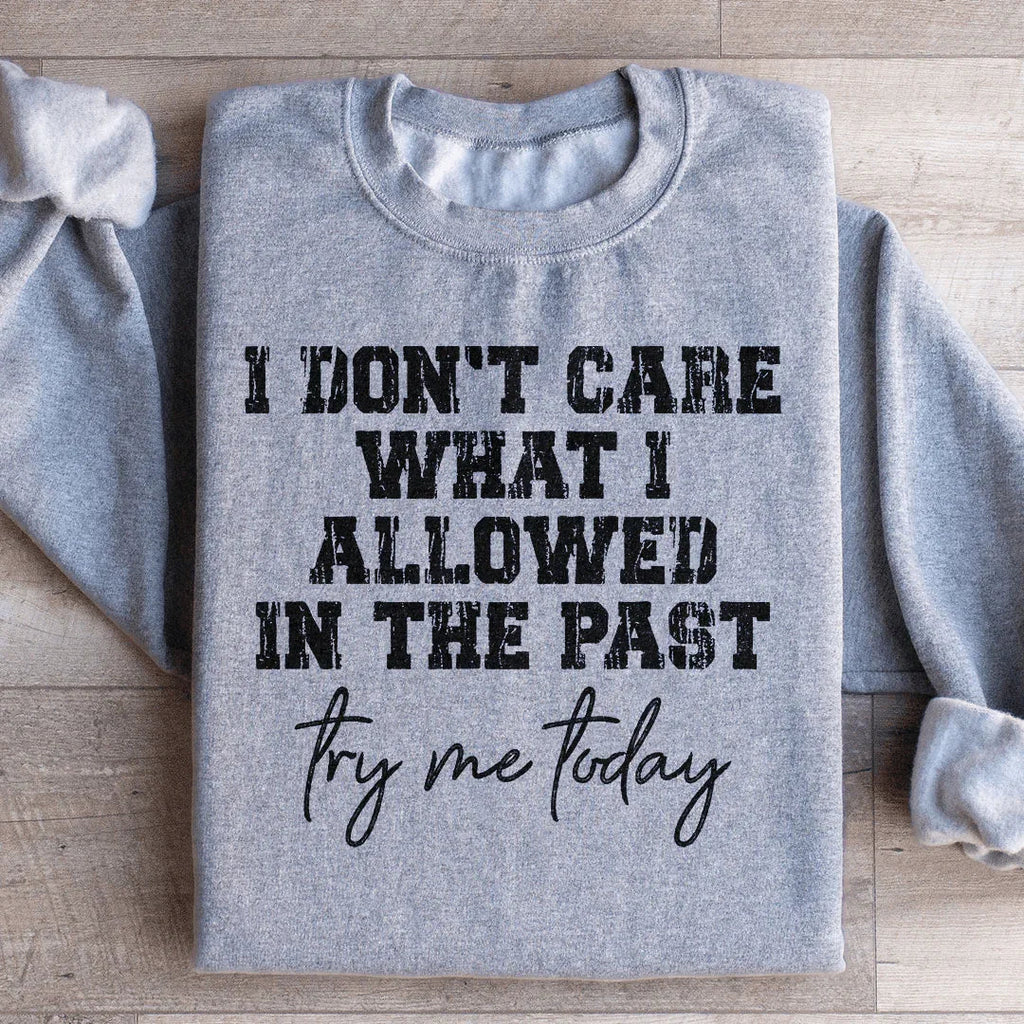 Try Me Today Sweatshirt - WonderingCloth