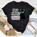 Trying To Get My S-it Together Tee - WonderingCloth