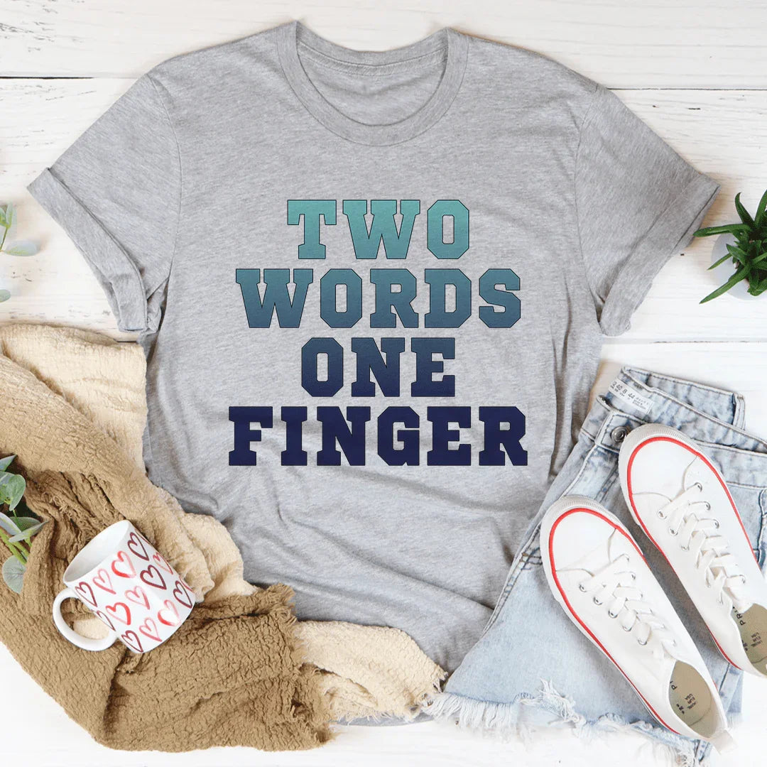 Two Words One Finger Tee - WonderingCloth