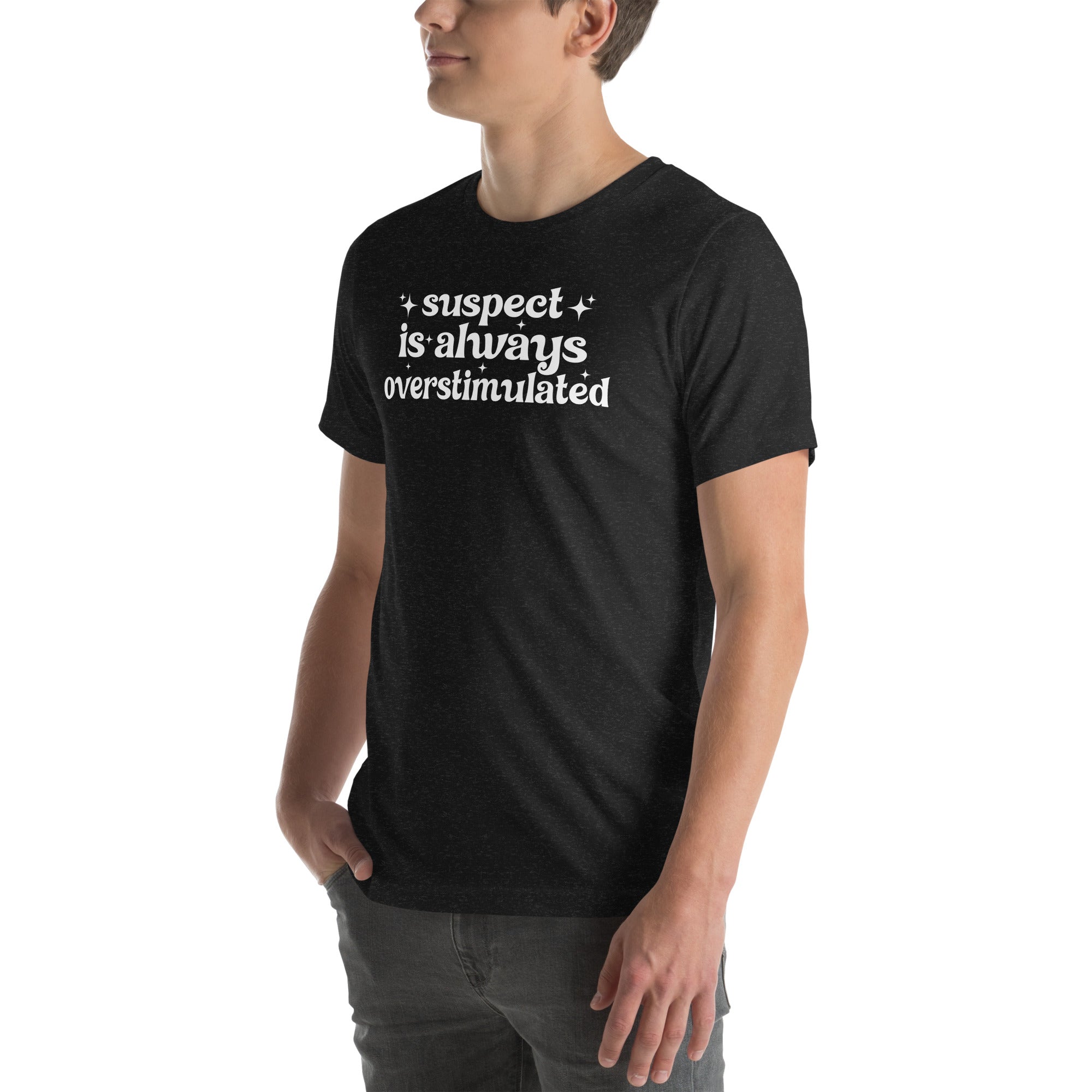 Suspect Is Always Overstimulated Tee - WonderingCloth