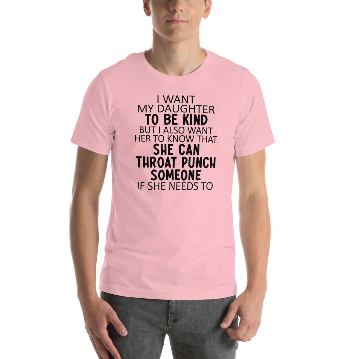 I Want My Daughter To Be Kind Tee