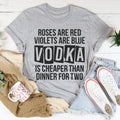 Vodka Is Cheaper Than Dinner For Two Tee - WonderingCloth