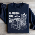 Waiting For Halloween Like Sweatshirt - WonderingCloth