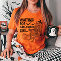 Waiting For Halloween Like Tee - WonderingCloth
