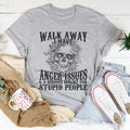 Walk Away I Have Anger Issues Tee - WonderingCloth
