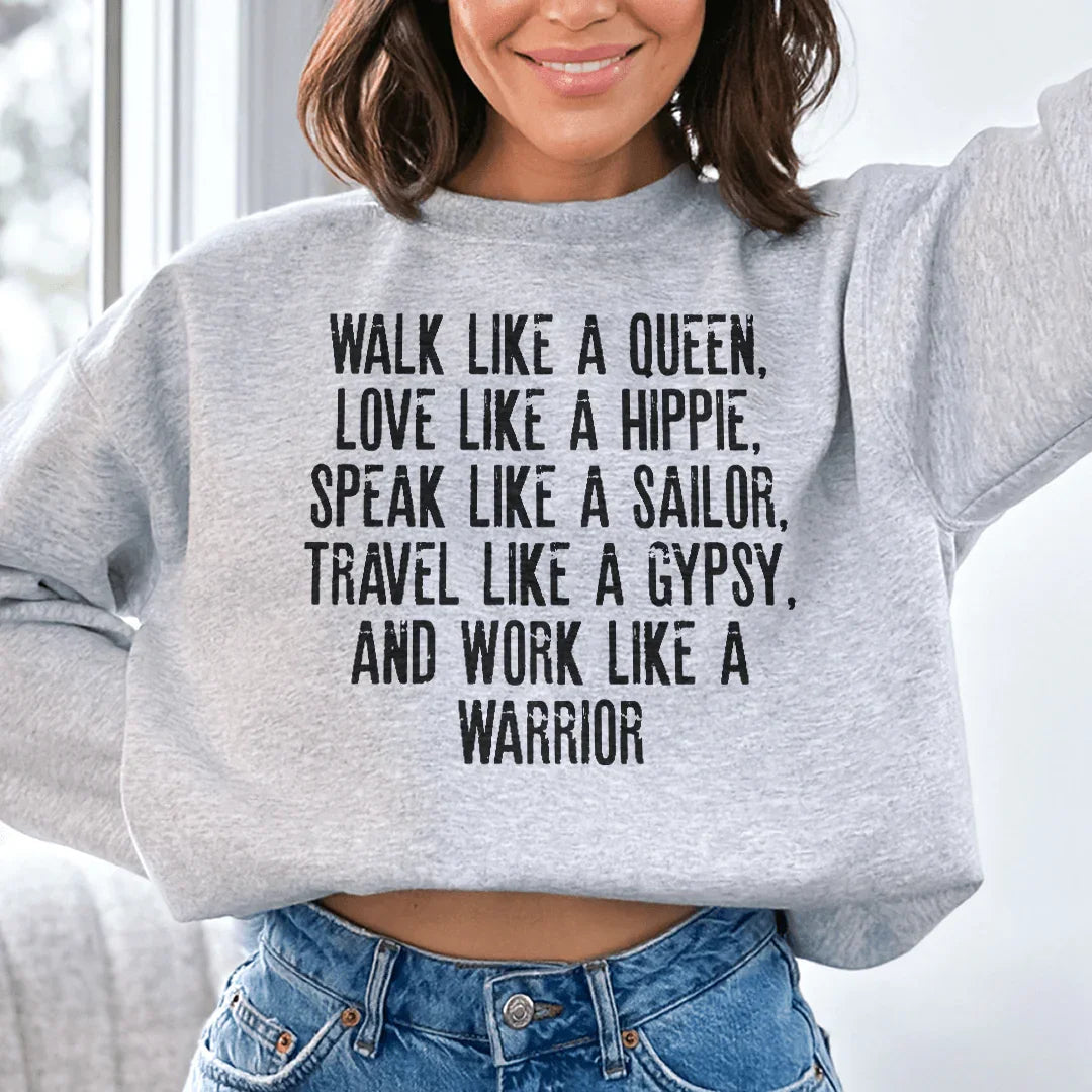 Walk Like A Queen Love Like A Hippie Speak Like A Sailor Sweatshirt - WonderingCloth