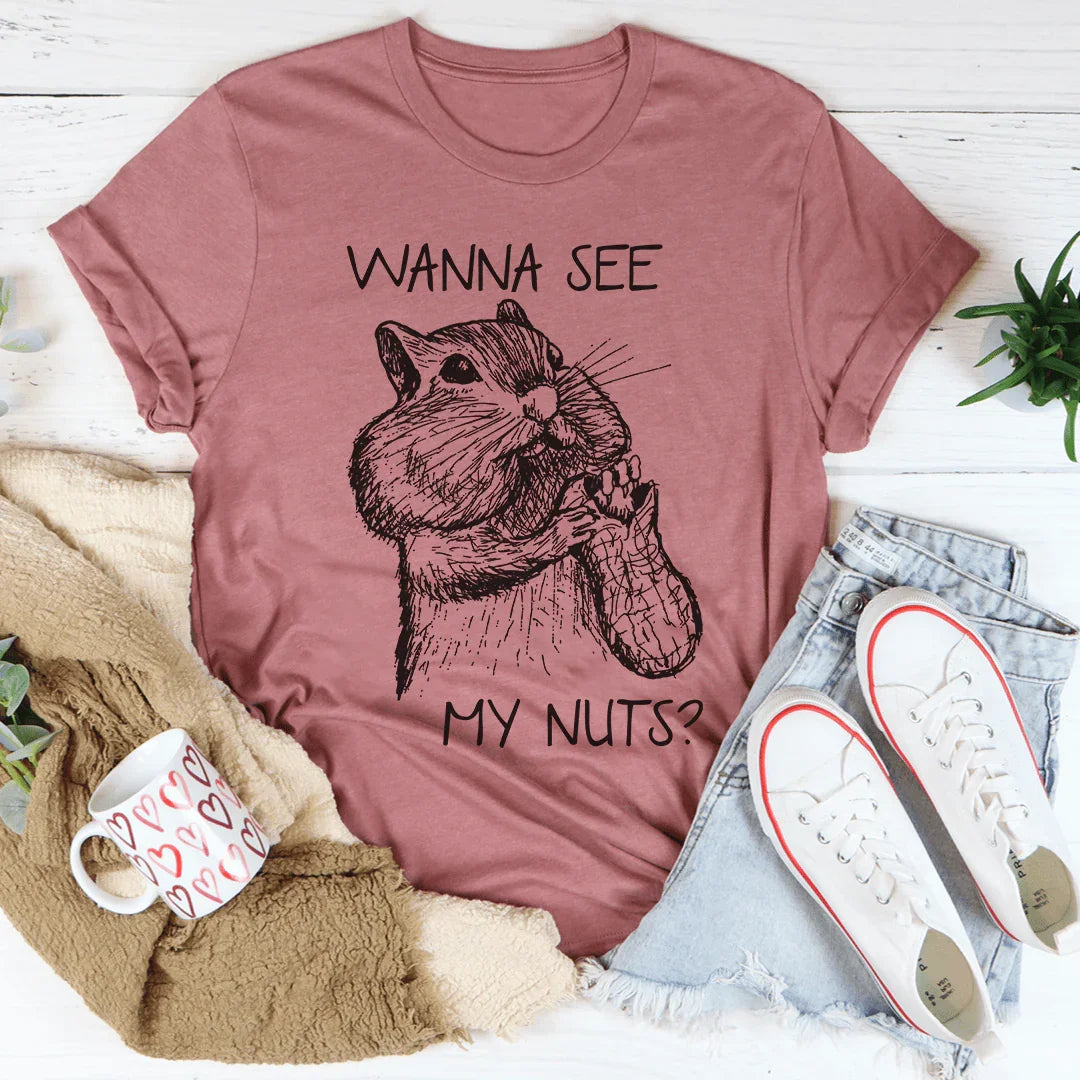 Wanna See My Nuts Tee - WonderingCloth