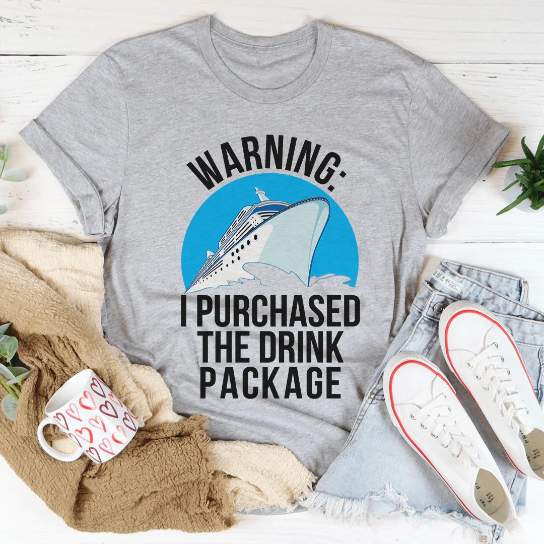 Warning I Purchased The Drink Package Tee - WonderingCloth