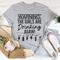 Warning The Girls Are Drinking Again Tee - WonderingCloth