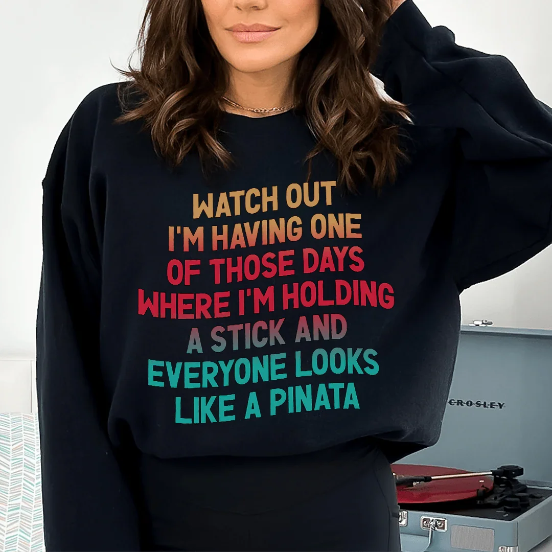 Watch Out I'm Having One of Those Days Sweatshirt - WonderingCloth