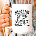 We Are The Granddaughters Of The Witches You Could Not Burn Ceramic Mug 15 oz - WonderingCloth