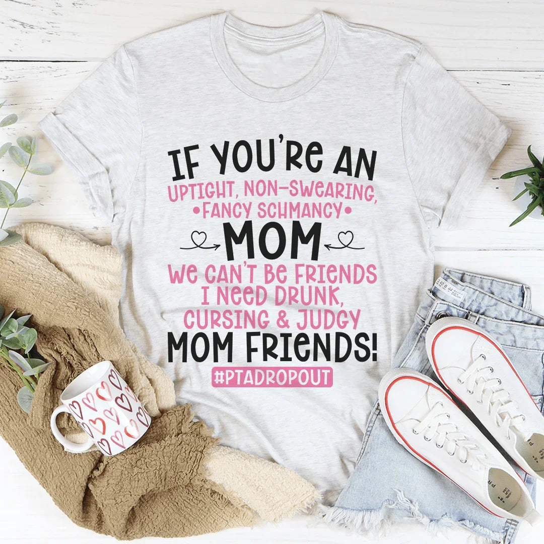 We Can't Be Friends Mom Tee - WonderingCloth