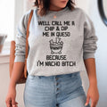 Well Call Me A Chip & Dip Me In Queso Sweatshirt - WonderingCloth