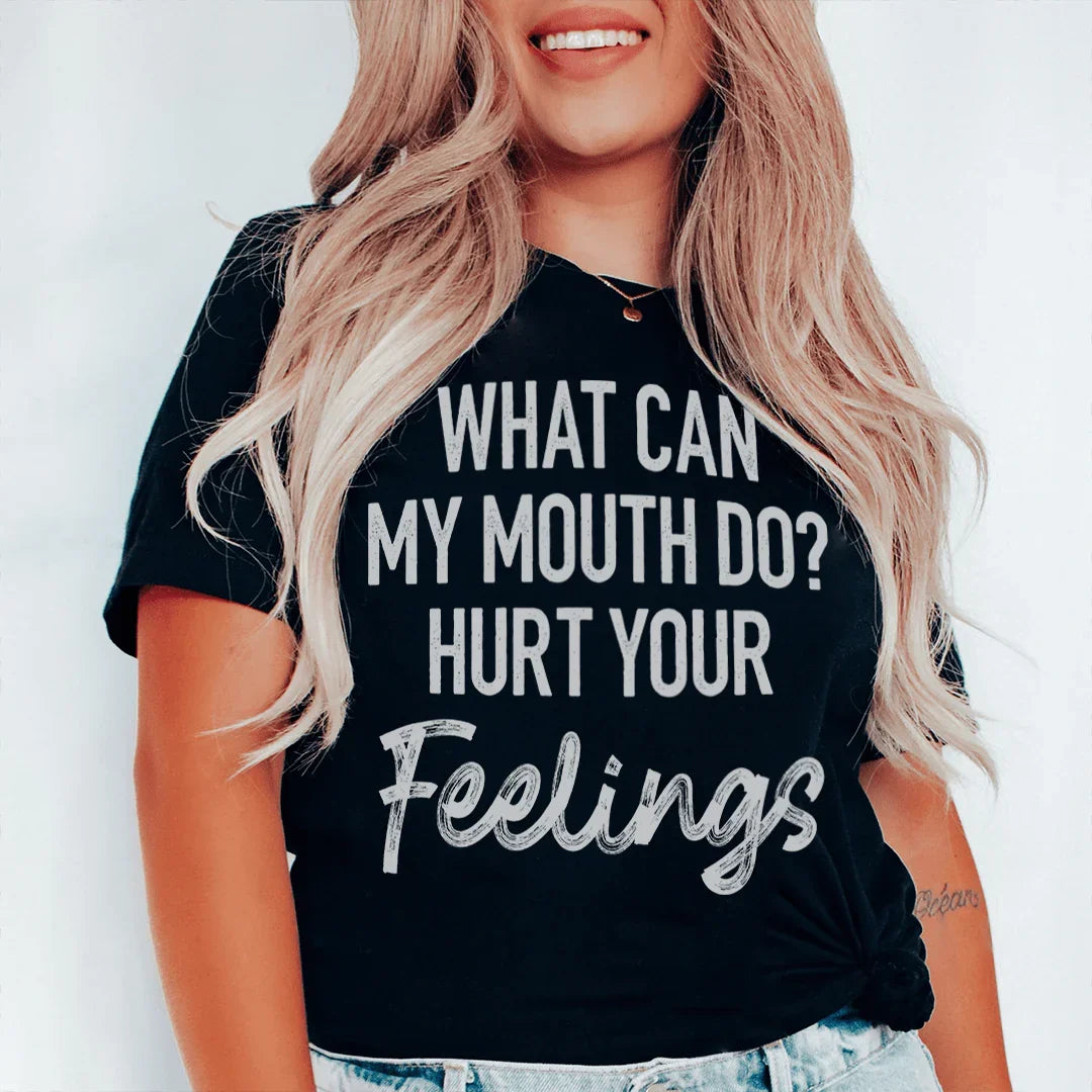What Can My Mouth Do Hurt Your Feelings Tee - WonderingCloth
