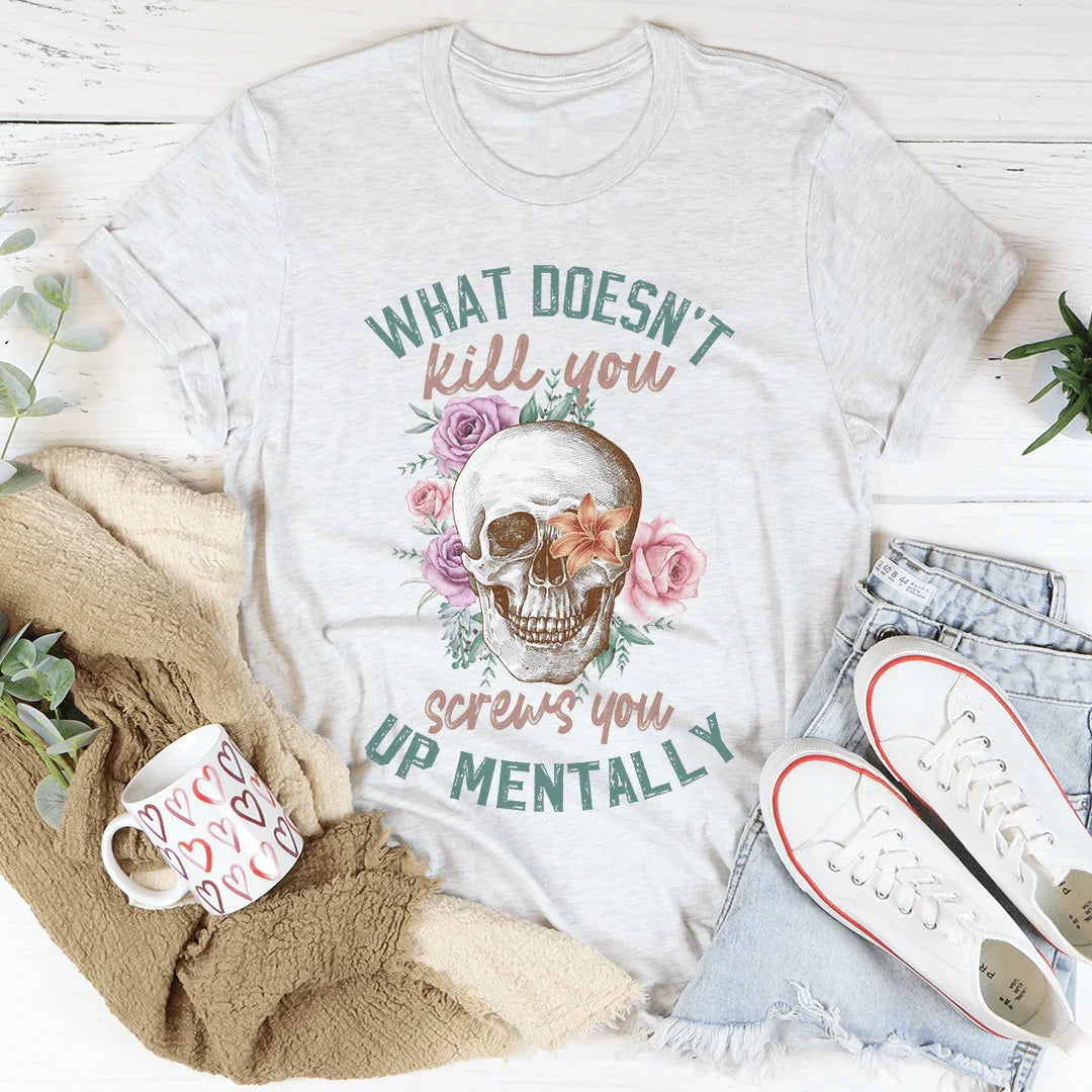 What Doesn't Kill You Tee - WonderingCloth