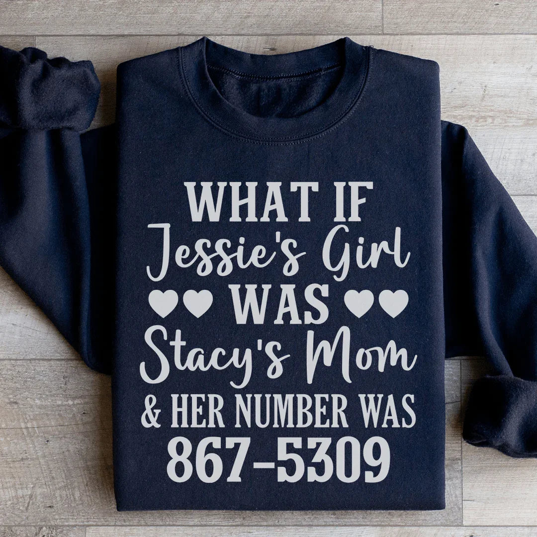 What If Jessie's Girl Was Stacy's Mom Sweatshirt - WonderingCloth
