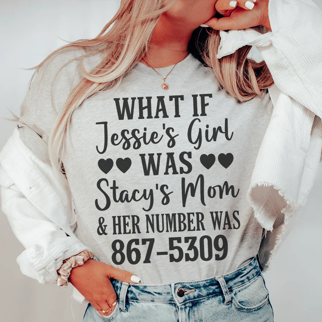 What If Jessie's Girl Was Stacy's Mom Tee - WonderingCloth