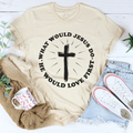 What Would Jesus Do Tee - WonderingCloth