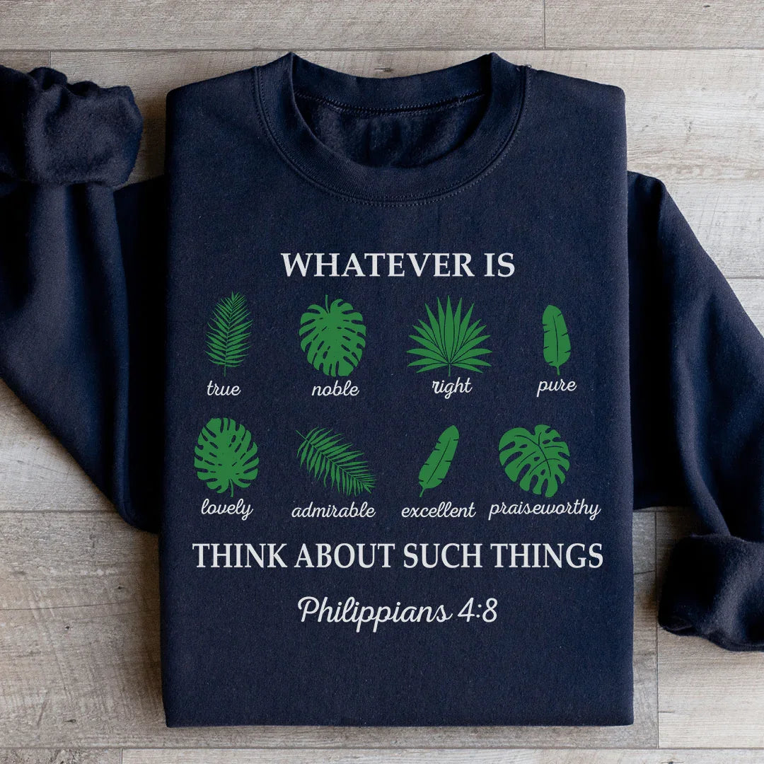 Whatever Is True Philippians 4:8 Sweatshirt - WonderingCloth
