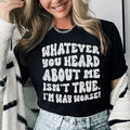 Whatever You Heard About Me Isn't True I'm Way Worse Tee - WonderingCloth