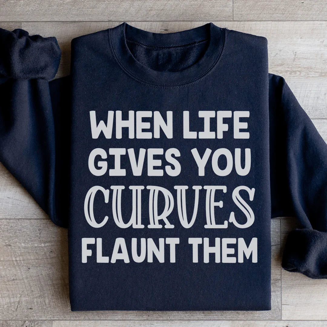 When Life Gives You Curves Sweatshirt - WonderingCloth