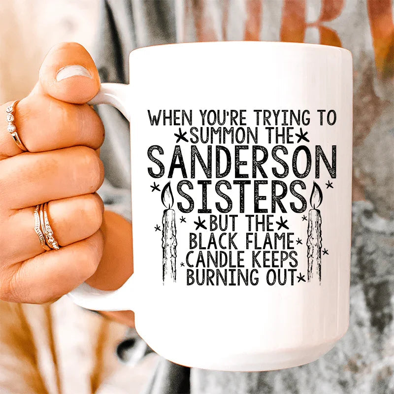 When You're Trying To Summon The Sanderson Sisters Ceramic Mug 15 oz - WonderingCloth