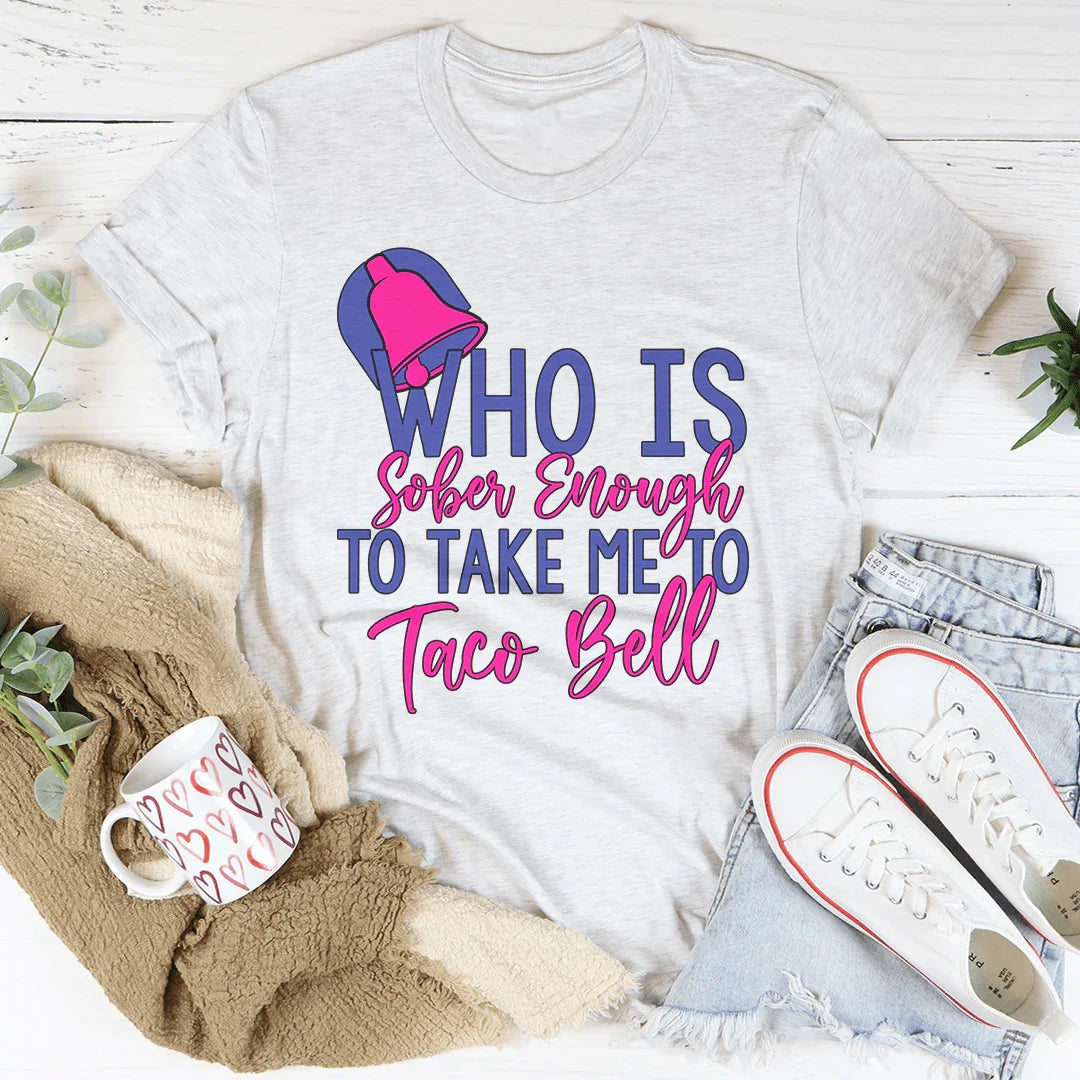 Who's Sober Enough To Take Me To TB Tee - WonderingCloth