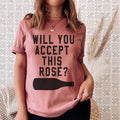 Will You Accept This Rose Tee - WonderingCloth