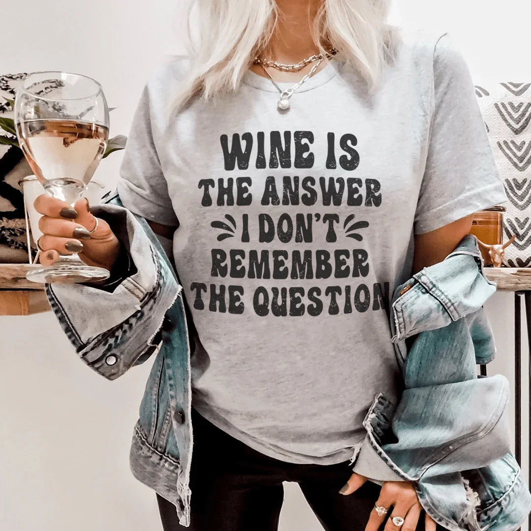 Wine Is The Answer Tee - WonderingCloth