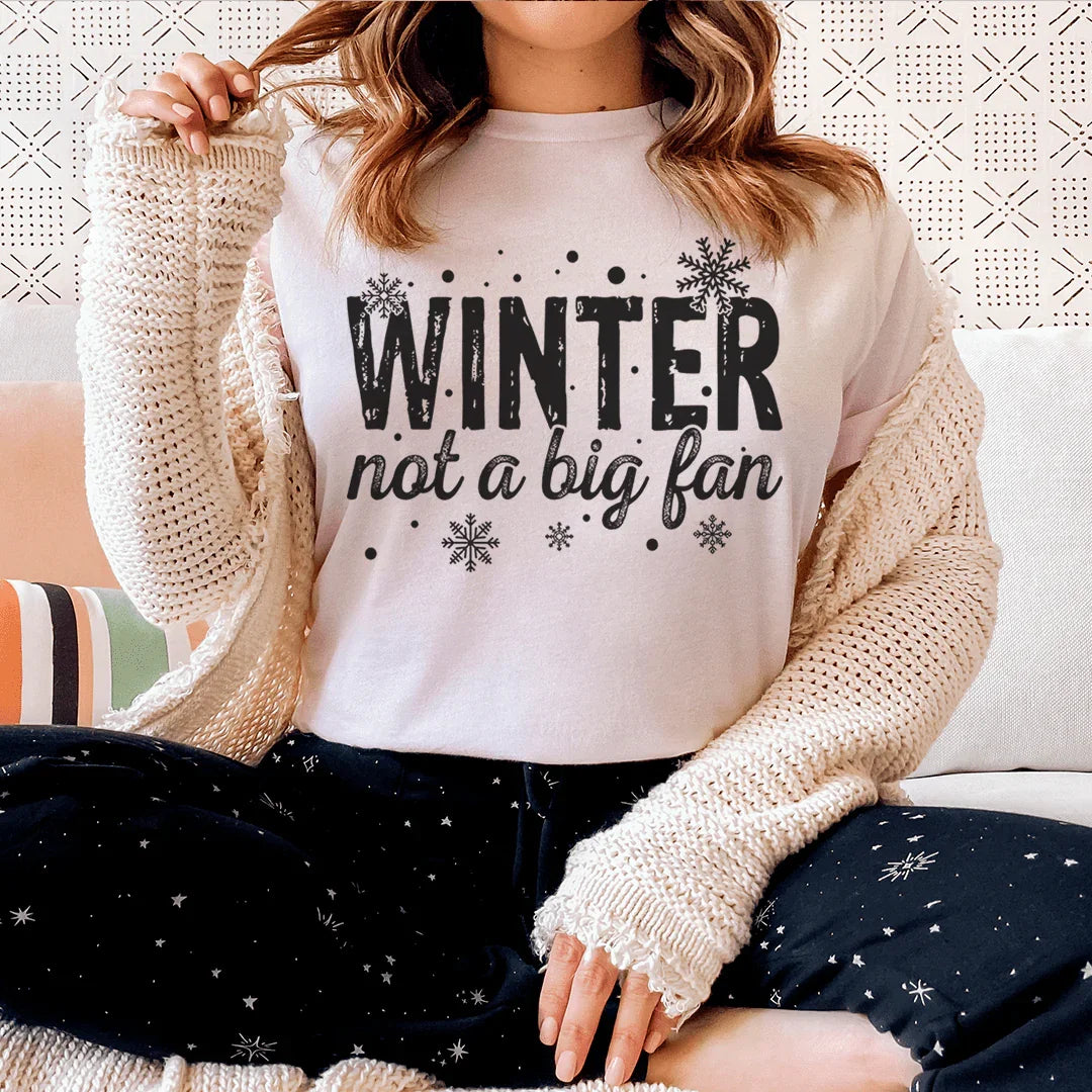 Winter Not A Big Fan Tee - WonderingCloth