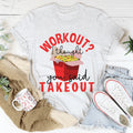 Workout I Thought You Said Takeout Tee - WonderingCloth