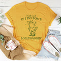 Y'all Mind If I Do Some Lollygaggin Tee - WonderingCloth