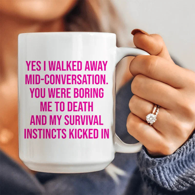 Yes I Walked Away Mid-Conversation Ceramic Mug 15 oz - WonderingCloth