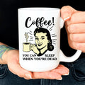 You Can Sleep When You're Dead Mug - WonderingCloth