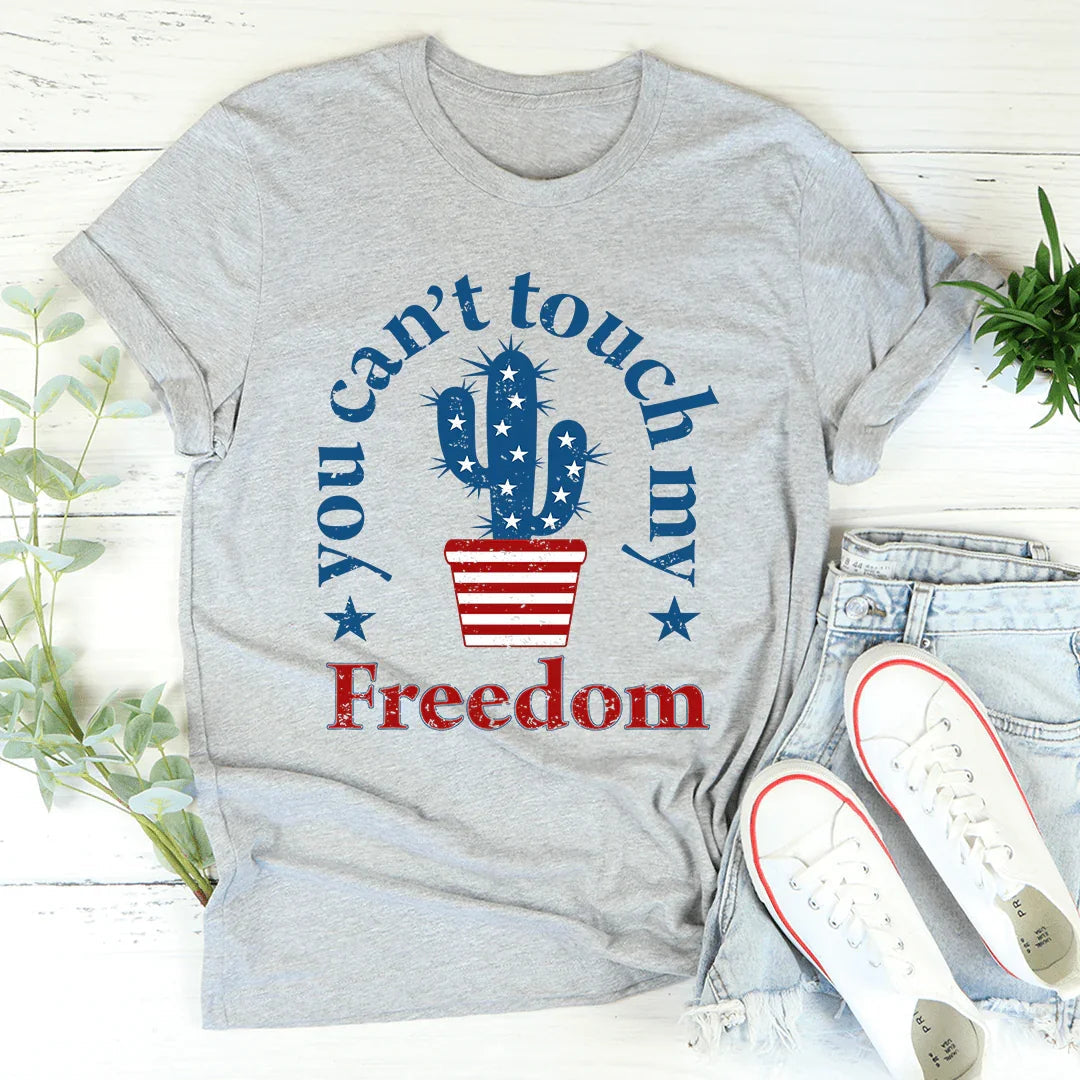 You Can't Touch My Freedom Tee - WonderingCloth