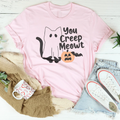 You Creep Meowt Tee - WonderingCloth