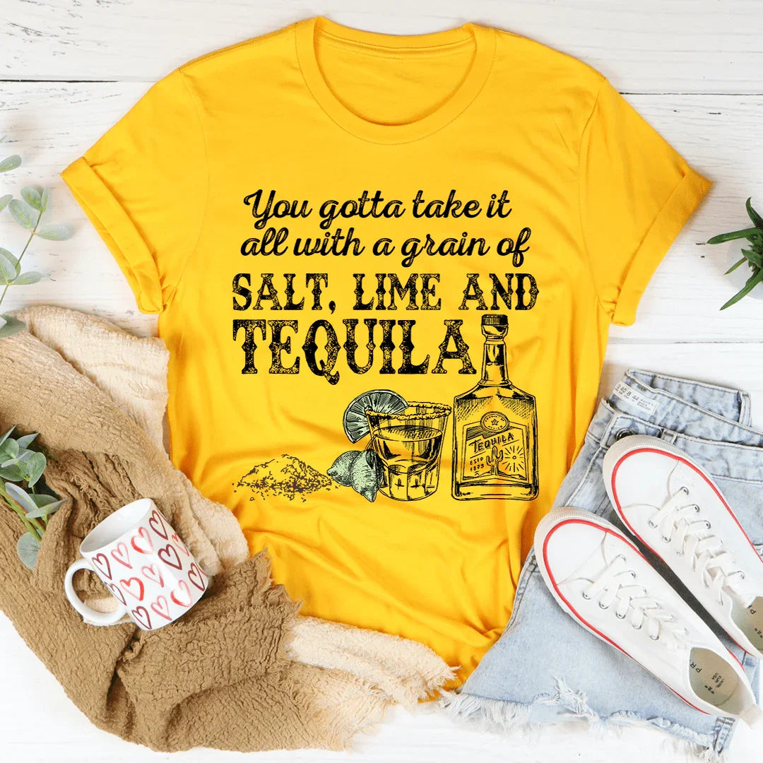 You Gotta Take It All With A Grain Of Salt Tee - WonderingCloth