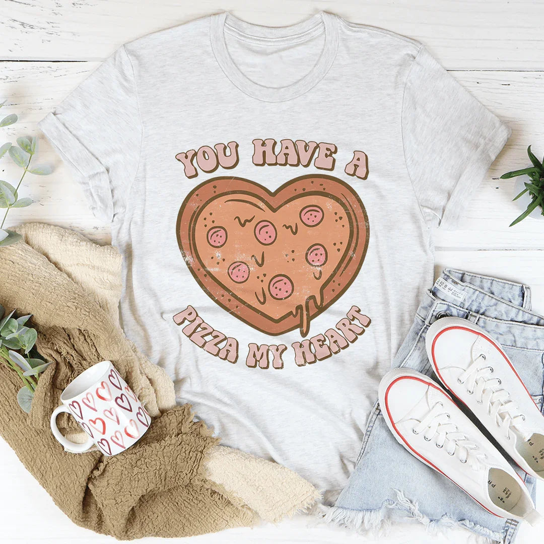 You Have A Pizza My Heart Tee - WonderingCloth
