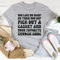 You Like My Man Tee - WonderingCloth