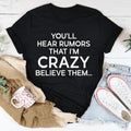 You'll Hear Rumors That I'm Crazy Tee - WonderingCloth