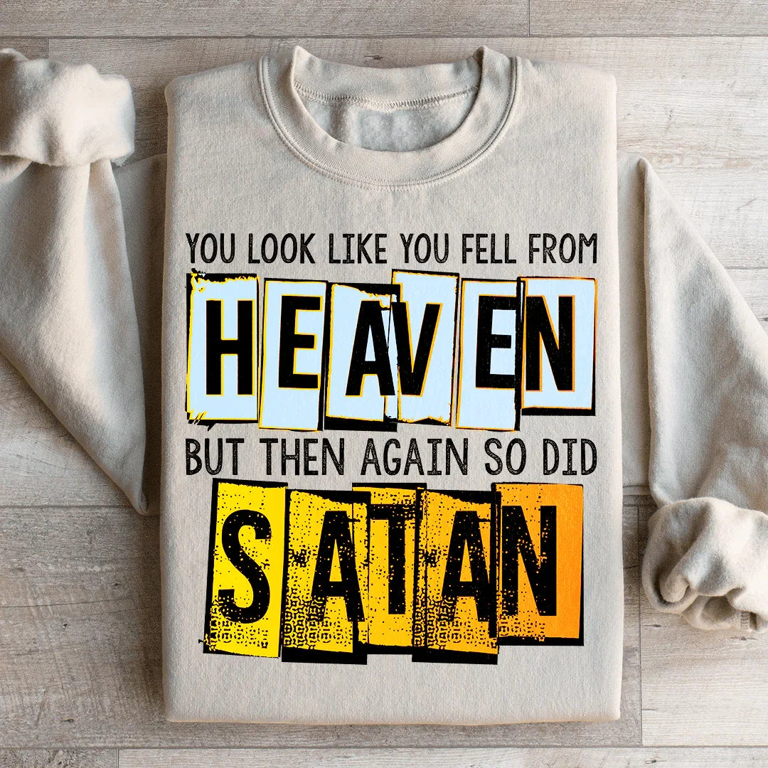 You Look Like You Fell From Heaven Sweatshirt - WonderingCloth