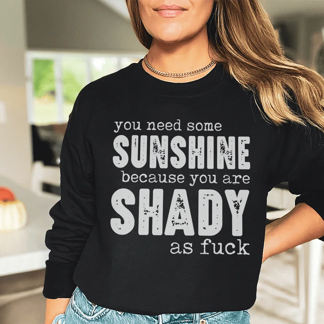 You Need Some Sunshine Sweatshirt - WonderingCloth