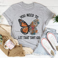 You Need To Let That Go Tee - WonderingCloth