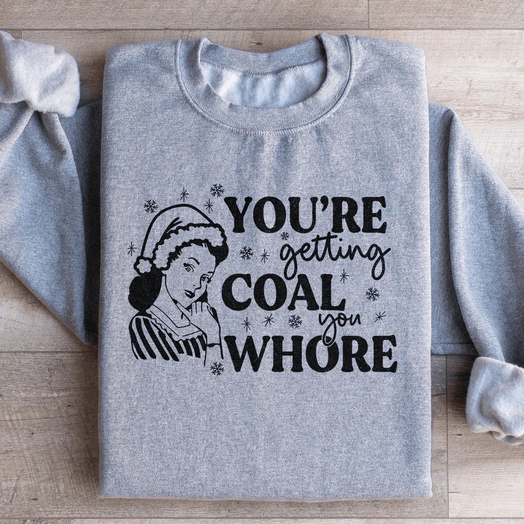 You're Getting Coal Sweatshirt - WonderingCloth